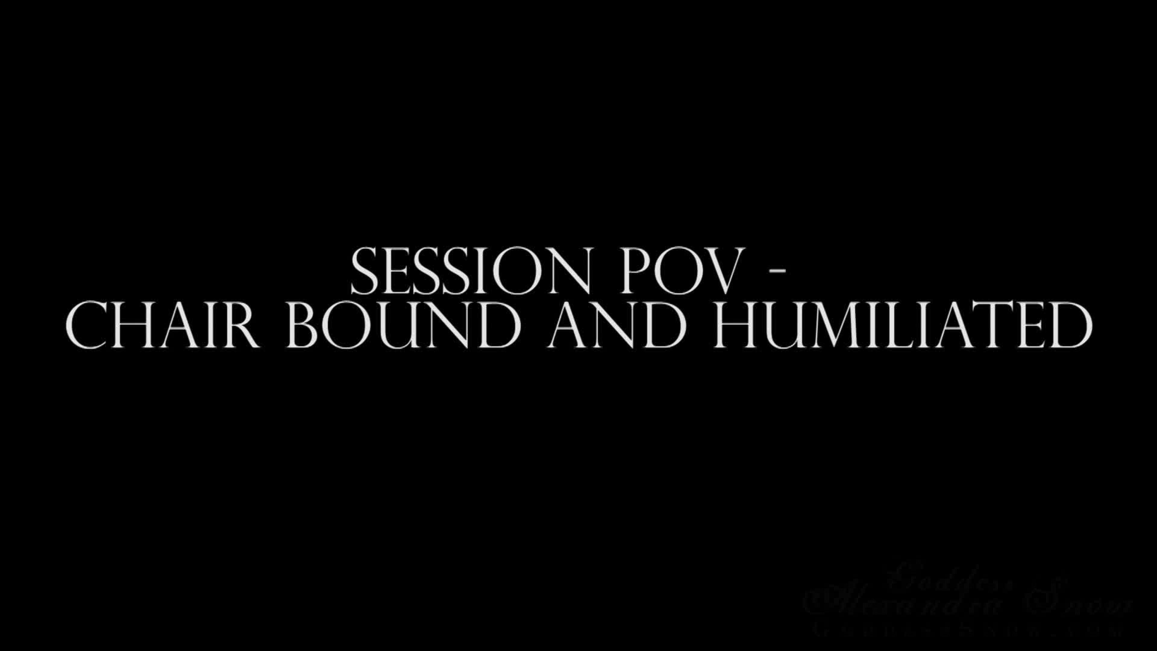 Session Pov Chair Bound And Humiliated Goddess Alexandra Snow Professional Maneater